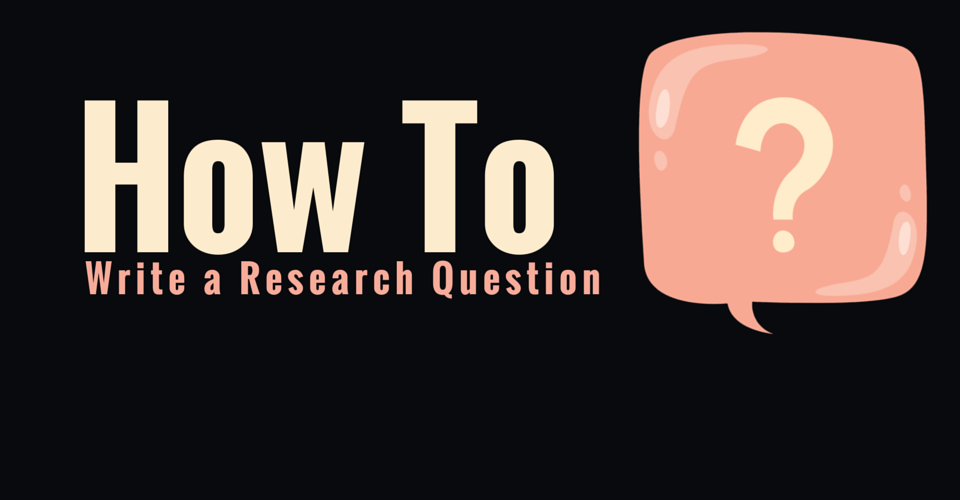 how to write a research question?