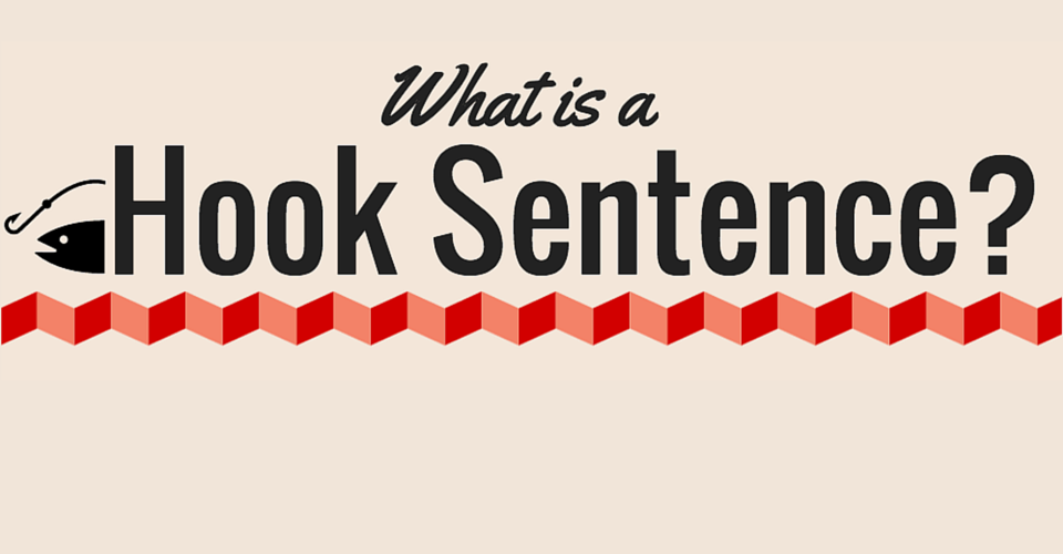 What Is a Hook Sentence? (Infographic) - Kibin Blog